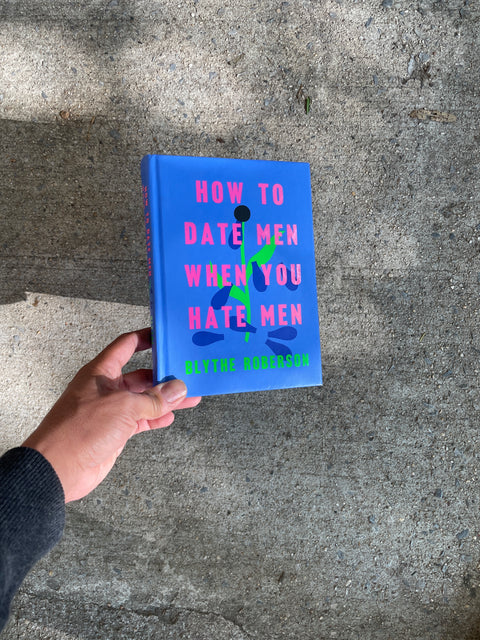 How to Date Men When You Hate Men by Blythe Roberson