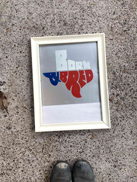 Born and Bred Texas Art Print