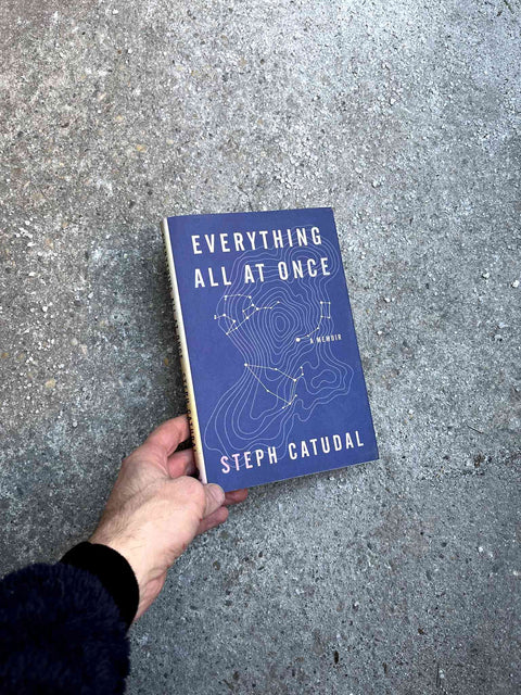 Everything All At Once By Steph Catudal