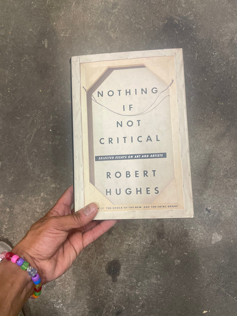 Nothing if Not Critical by Robert Hughes